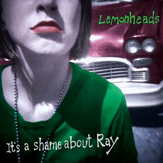 THE LEMONHEADS - It’s A Shame About Ray