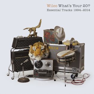 WILCO - What’s Your 20 Essential Tracks 1994-2014