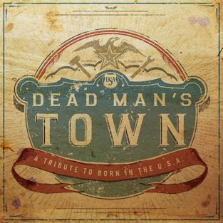 Dead Man’s Town, A Tribute to Born in the U.S.A.