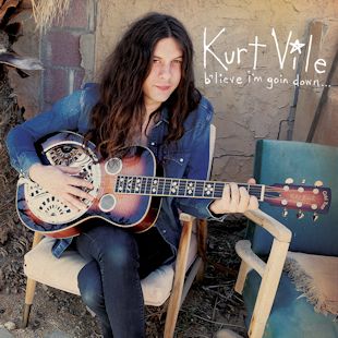 KURT VILE - b’lieve i’m goin down